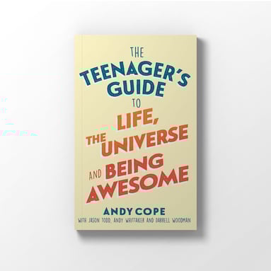 The Teenager’s Guide to Life, the Universe and Being Awesome by Art of Brilliance
